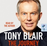 A Journey written by Tony Blair performed by Tony Blair on CD (Unabridged)